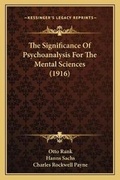 Cover: The Significance Of Psychoanalysis For The Mental Sciences (1916) - Kessinger Publishing