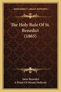 Cover: The Holy Rule Of St. Benedict (1865) - Kessinger Publishing