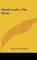Cover: Martin Luther, The Monk - Kessinger Publishing