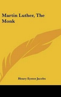 Enlarge image Cover: Martin Luther, The Monk - Kessinger Publishing