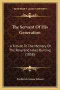 Cover: The Servant Of His Generation - Kessinger Publishing