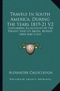 Cover: Travels In South America, During The Years 1819-21 V2 - Kessinger Publishing