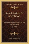 Cover: Some Principles Of Everyday Art - Kessinger Publishing