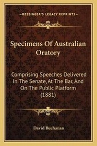 Enlarge image Cover: Specimens Of Australian Oratory - Kessinger Publishing