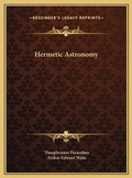 Cover: Hermetic Astronomy - Kessinger Publishing