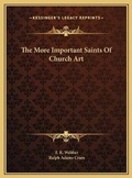 Cover: The More Important Saints Of Church Art - Kessinger Publishing