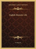 Cover: English Monastic Life - Kessinger Publishing