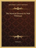 Cover: The Mystical Element In Walt Whitman - Kessinger Publishing