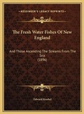 Cover: The Fresh Water Fishes Of New England - Kessinger Publishing