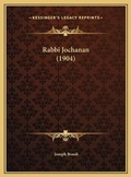 Cover: Rabbi Jochanan (1904) - Kessinger Publishing