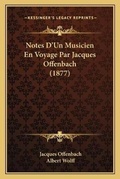 Cover: Notes D'Un Musicien En Voyage Par Jacques Offenbach (1877) - Kessinger Publishing