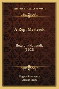 Enlarge image Cover: A Regi Mesterek - Kessinger Publishing