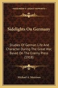 Cover: Sidelights On Germany - Kessinger Publishing
