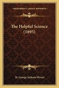Cover: The Helpful Science (1895) - Kessinger Publishing