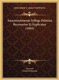 Cover: Anacreonteorum Sylloge Palatina Recensetur Et Explicatur (1884) - Kessinger Publishing