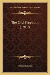 Enlarge image Cover: The Old Freedom (1919) - Kessinger Publishing