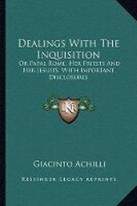 Enlarge image Cover: Dealings With The Inquisition - Kessinger Publishing