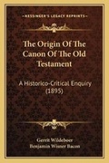 Cover: The Origin Of The Canon Of The Old Testament - Kessinger Publishing