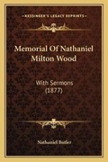 Cover: Memorial Of Nathaniel Milton Wood - Kessinger Publishing