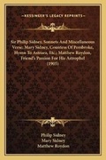 Cover: Sir Philip Sidney, Sonnets And Miscellaneous Verse; Mary Sidney, Countess Of Pembroke, Hymn To Astraea, Etc.; Matthew Roydon, Friend's Passion For His Astrophel (1905) - Kessinger Publishing