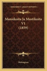Abbildung von: Mansikoita Ja Mustikoita V1 (1859) - Kessinger Publishing