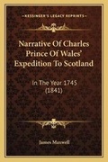Cover: Narrative Of Charles Prince Of Wales' Expedition To Scotland - Kessinger Publishing