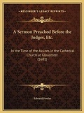 Cover: A Sermon Preached Before the Judges, Etc. - Kessinger Publishing