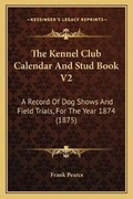 Cover: The Kennel Club Calendar And Stud Book V2 - Kessinger Publishing