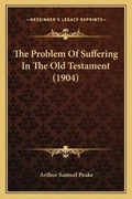 Cover: The Problem Of Suffering In The Old Testament (1904) - Kessinger Publishing