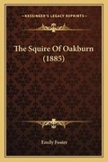 Cover: The Squire Of Oakburn (1885) - Kessinger Publishing