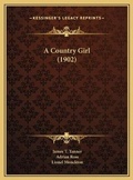 Cover: A Country Girl (1902) - Kessinger Publishing