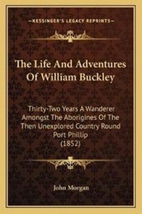 Abbildung von: The Life And Adventures Of William Buckley - Kessinger Publishing