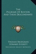 Cover: The Pilgrims Of Boston And Their Descendants - Kessinger Publishing