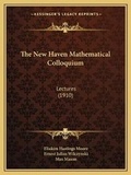 Cover: The New Haven Mathematical Colloquium - Kessinger Publishing