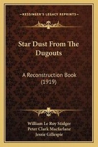 Enlarge image Cover: Star Dust From The Dugouts - Kessinger Publishing