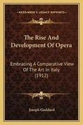 Cover: The Rise And Development Of Opera - Kessinger Publishing