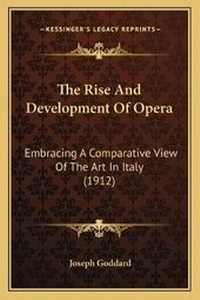 Enlarge image Cover: The Rise And Development Of Opera - Kessinger Publishing