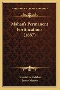 Cover: Mahan's Permanent Fortifications (1887) - Kessinger Publishing