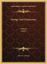 Abbildung von: George And Democracy - Kessinger Publishing