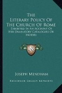 Abbildung von: The Literary Policy Of The Church Of Rome - Kessinger Publishing