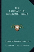 Cover: The Courage Of Blackburn Blair - Kessinger Publishing