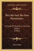 Cover: The Old And The New Renaissance - Kessinger Publishing