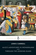 Cover: Alice's Adventures in Wonderland and Through the Looking Glass - Penguin Classics