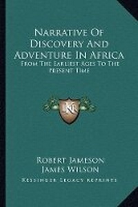Abbildung von: Narrative Of Discovery And Adventure In Africa - Kessinger Publishing
