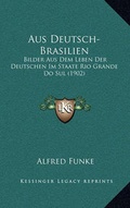 Cover: Aus Deutsch-Brasilien - Kessinger Publishing