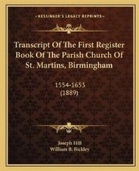Enlarge image Cover: Transcript Of The First Register Book Of The Parish Church Of St. Martins, Birmingham - Kessinger Publishing