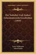 Cover: Der Todseher Und Andere Geheimnisreiche Geschichten (1910) - Kessinger Publishing