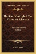 Cover: The Star Of Atteghei, The Vision Of Schwartz - Kessinger Publishing