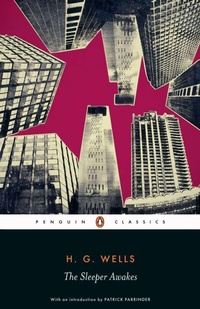 Enlarge image Cover: The Sleeper Awakes - Penguin Classics