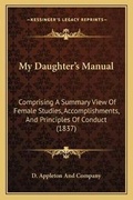 Cover: My Daughter's Manual - Kessinger Publishing